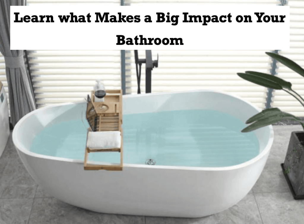 Learn-what-Makes-a-Big-Impact-on-Your-Bathroom